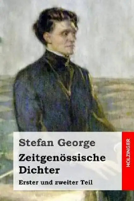 Zeitgenössische Dichter: Erster und zweiter Teil by Stefan George