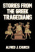 Stories from the Greek Tragedians by Alfred J. Church