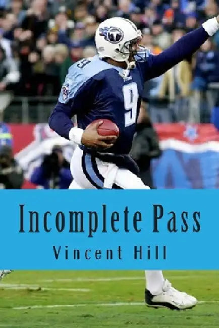 Incomplete Pass: The Murder of Steve McNair Revisited by Vincent Hill Sr