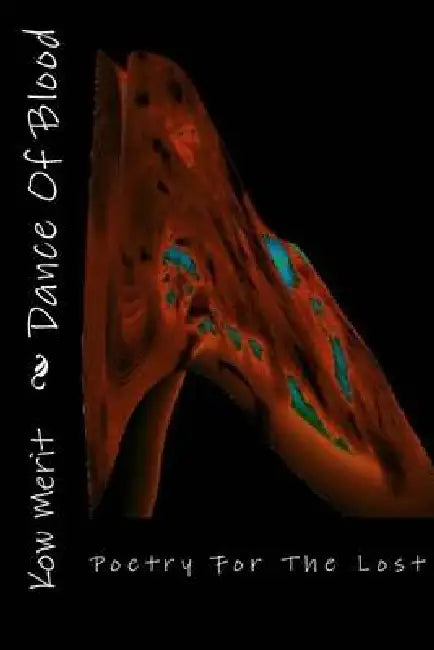 Dance Of Blood: Poetry For The Lost by Kow Merit