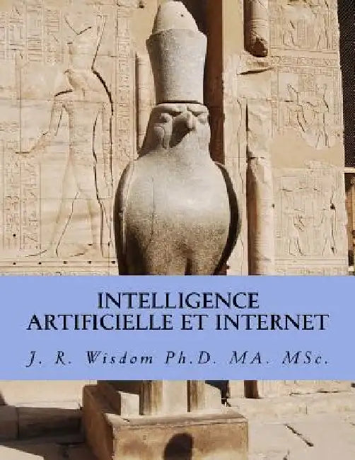 Intelligence artificielle et Internet: L'impact sur l'Economie et la Sociologie de l'Internet by Wisdom Ph. D., John Richard