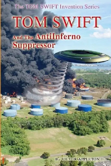 Tom Swift and the AntiInferno Suppressor by Thomas Hudson