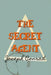 The Secret Agent: Original and Unabridged by Joseph Conrad