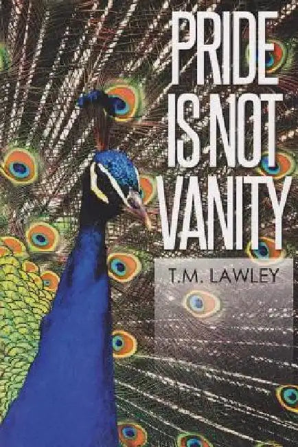 Pride Is Not Vanity by T. M. Lawley