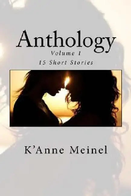 Anthology Volume 1 by K'Anne Meinel
