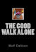 The Good Walk Alone by Wolf Devoon
