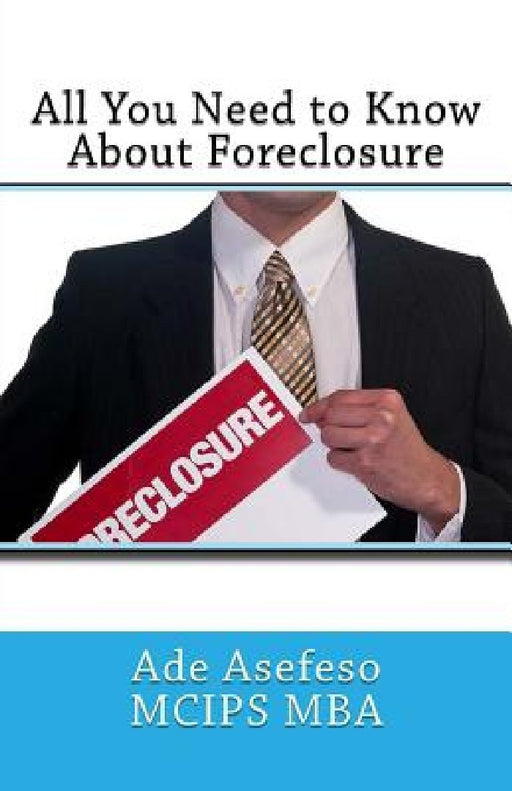 All You Need to Know About Foreclosure by Ade Asefeso McIps Mba