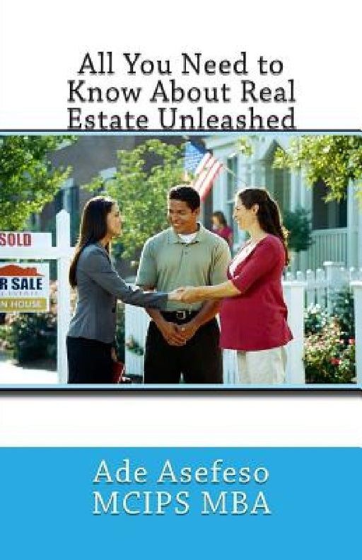 All You Need to Know About Real Estate Unleashed by Ade Asefeso McIps Mba
