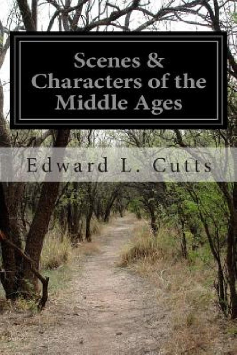 Scenes & Characters of the Middle Ages by Edward L. Cutts