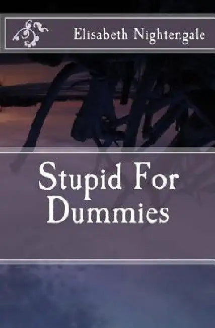 Stupid For Dummies by Elisabeth Nightengale