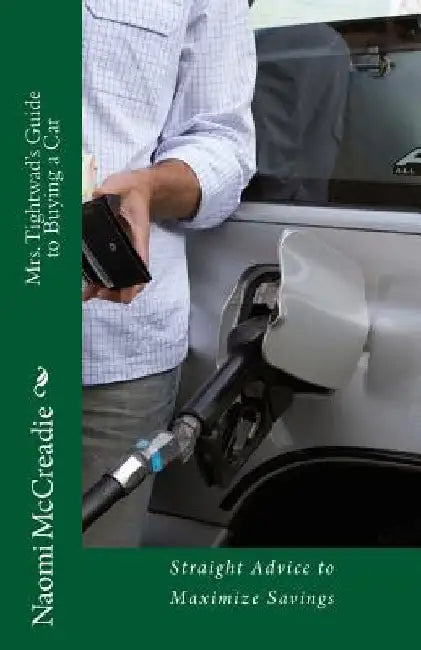 Mrs. Tightwad's Guide to Buying a Car: Straight Advice to Maximize Savings by Naomi L. McCreadie