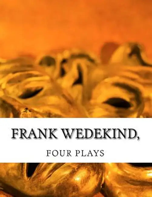 Frank Wedekind Four Plays by Wedekind
