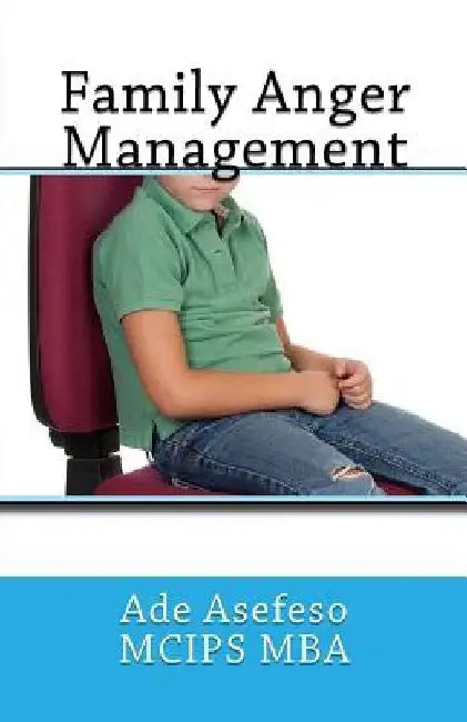 Family Anger Management by Ade Asefeso McIps Mba