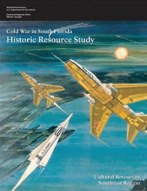 Cold War in South Florida: Historic Resource Study by U. S. Department of the Interior