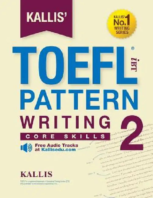 KALLIS' iBT TOEFL Pattern Writing 2: Core Skills by Kallis