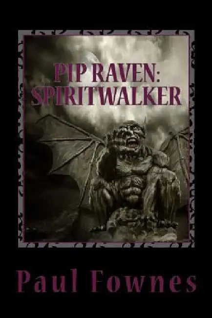 Pip Raven: Spiritwalker by Paul Fownes