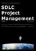 A Down-To-Earth Guide To SDLC Project Management: Getting your system / software development life cycle project successfully across the line using PMB by Joshua Boyde