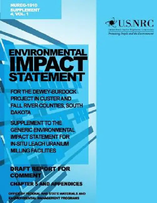 Environmental Impact Statement for the Dewey-Burdock Project in Custer and Fall River Countries, South Dakota: Supplement to the Generic Environmental by U. S. Nuclear Regulatory Commission