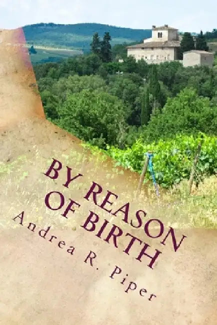 By Reason of Birth by Andrea R. Piper