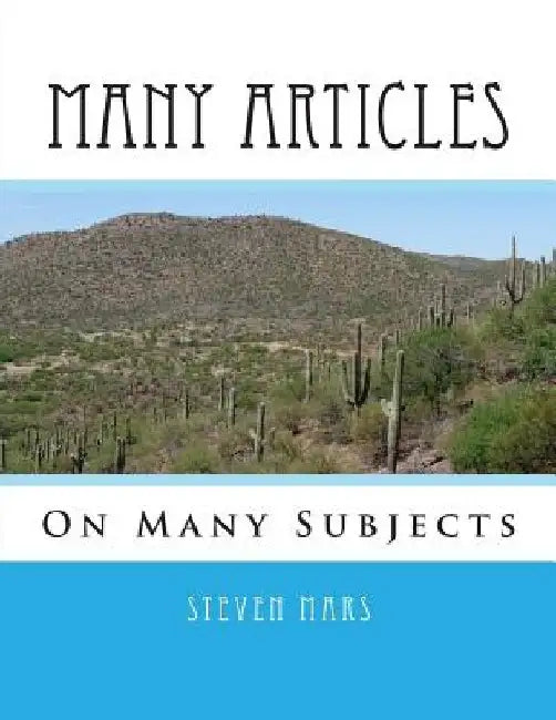 Many Articles: On Many Subjects by Steven Mars