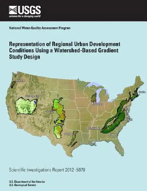 Representation of Regional Urban Development Conditions Using a Watershed-Based Gradient Study Design by U. S. Department of the Interior