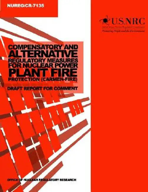 Compensatory and Alternative Regulatory Measures for Nuclear Power Plant Fire Protection (Carmen-Fire): Draft Report for Comment by U. S. Nuclear Regulatory Commission