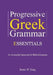Progressive Greek Grammar Essentials: An Accessible Approach for Biblical Exegesis by Jason Jc Jung