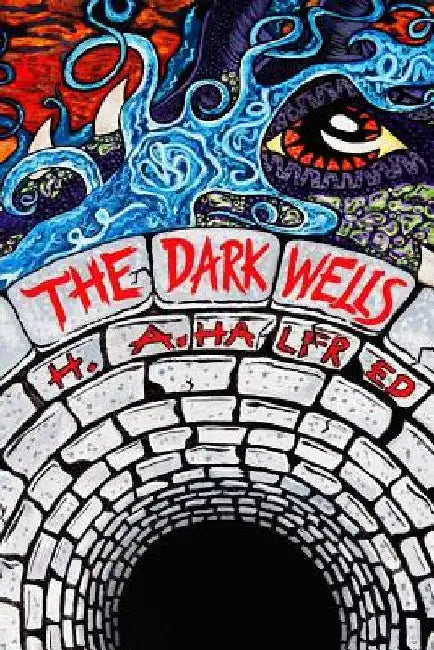 The Dark Wells by H. A. Halfred