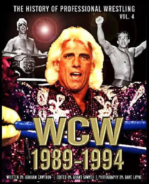 The History of Professional Wrestling: World Championship Wrestling 1989-1994 by Grant Sawyer