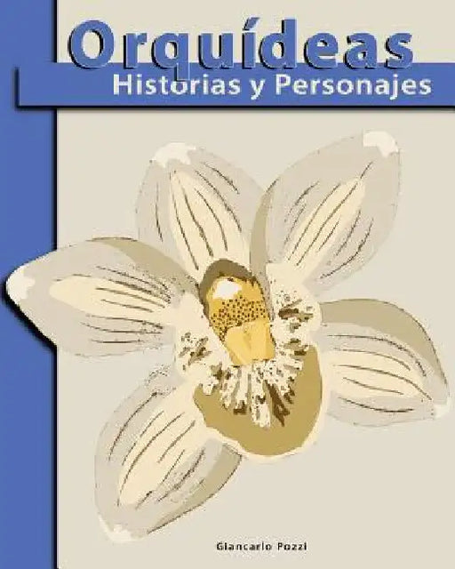 Orquideas: Historias & Personajes by Giancarlo Pozzi