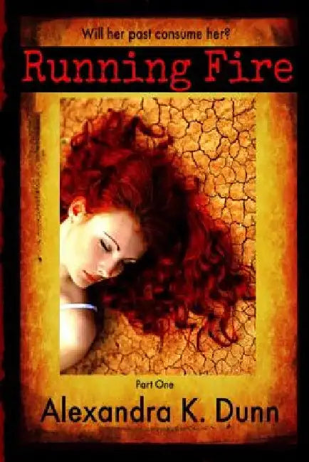 Running Fire by Alexandra K. Dunn