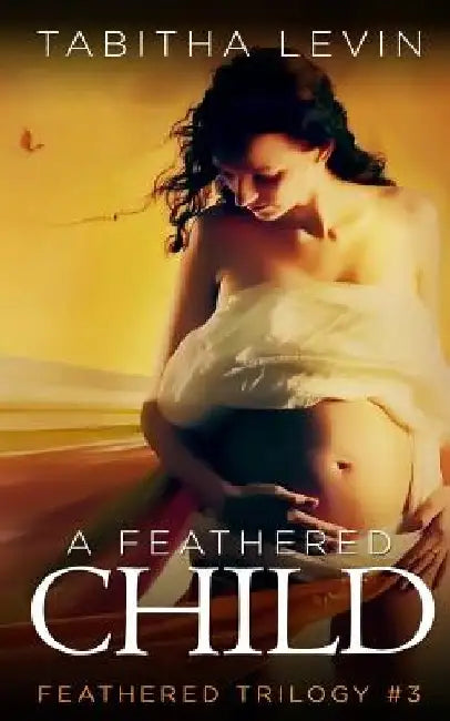 A Feathered Child by Tabitha Levin