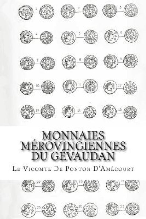 Monnaies Mérovingiennes du Gévaudan by E. de Moré de Préviala, Le Vicomte de Ponton d'Amécourt