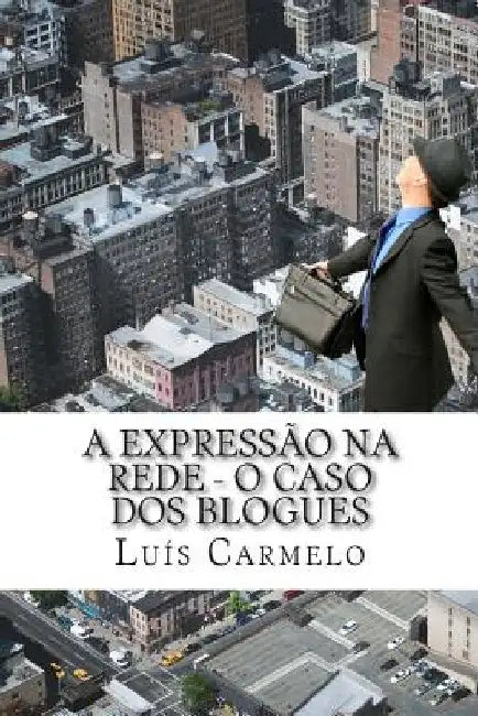 A expressão na rede - o caso dos blogues by Carmelo, Luis