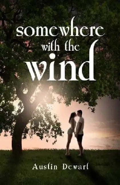 Somewhere with the Wind by Austin Dewart