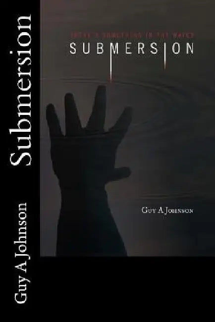 Submersion by Guy a. Johnson