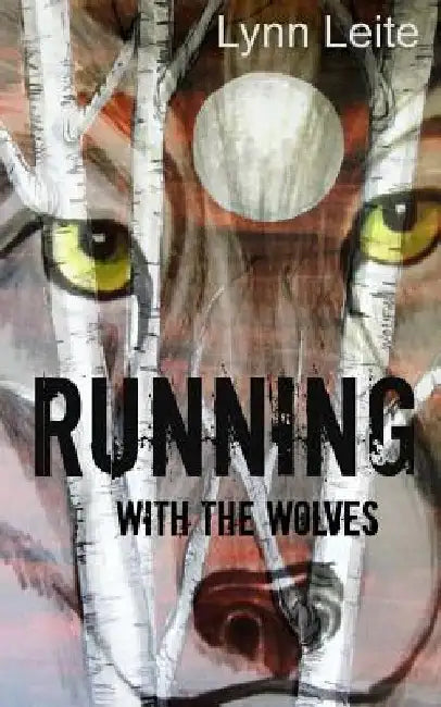 Running with the Wolves by Lynn Leite