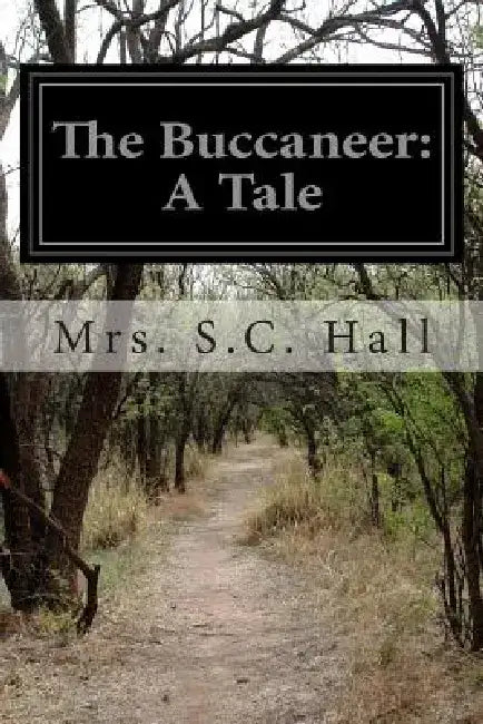 The Buccaneer: A Tale by Mrs S. C. Hall