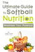 The Ultimate Guide to Softball Nutrition: Maximize Your Potential by Correa (Certified Sports Nutritionist)