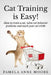 Cat Training Is Easy!: How to train a cat, solve cat behavior problems and teach your cat tricks. by Pamela Anne Moore