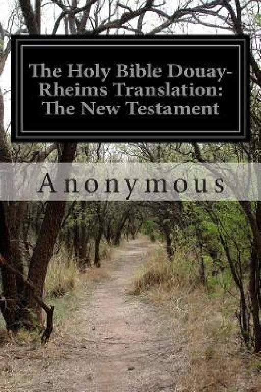The Holy Bible Douay-Rheims Translation: The New Testament by Anonymous