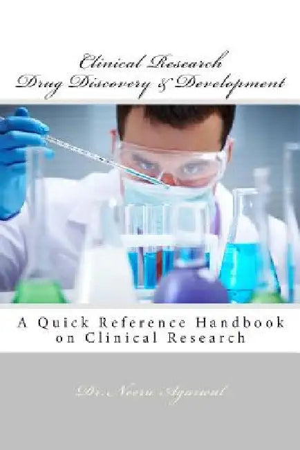 Clinical Research - Drug Discovery & Development: A Quick Reference Handbook on Clinical Research by Neeru Agarwal