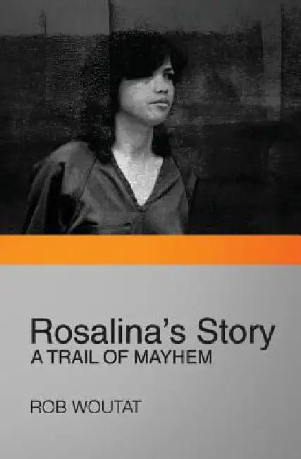 Rosalina's Story: A Trail of Mayhem by Rob Woutat