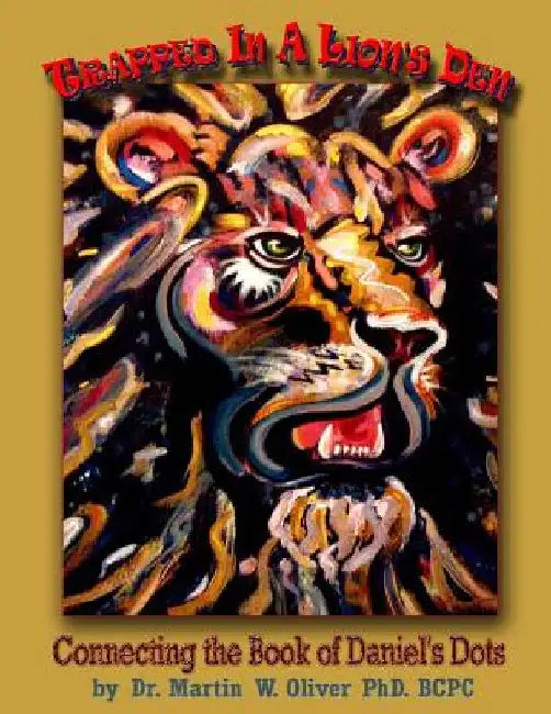 Trapped in a Lion's Den: Connecting the Book of Daniel's Dots (GERMAN VERSION) by Oliver, Diane L.