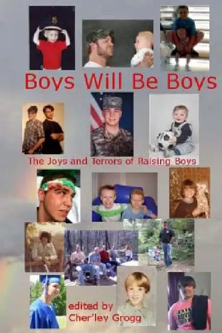 Boys Will Be Boys-The Joys and Terrors of Raising Boys by Dusty Wallace