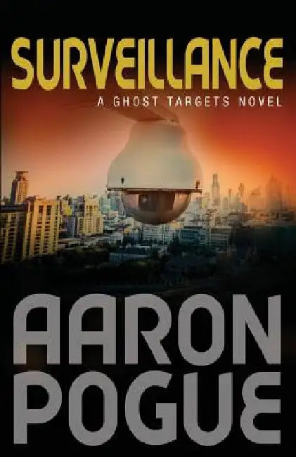 Surveillance: Ghost Targets, #1 by Aaron Pogue