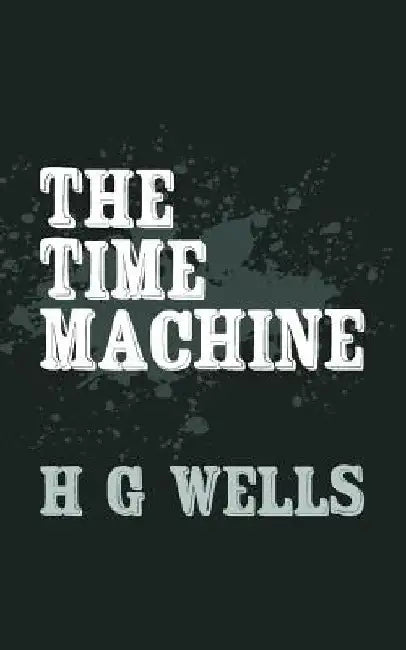 The Time Machine: Original and Unabridged by H. G. Wells