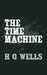 The Time Machine: Original and Unabridged by H. G. Wells