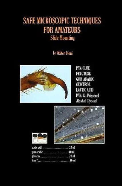 SAFE MICROSCOPIC TECHNIQUES FOR AMATEURS Slide Mounting by Walter Dioni