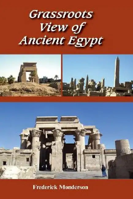 Grassroots View of Ancient Egypt by Frederick Michael Monderson